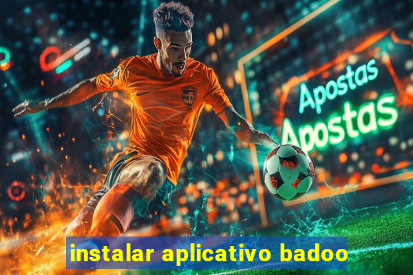 instalar aplicativo badoo